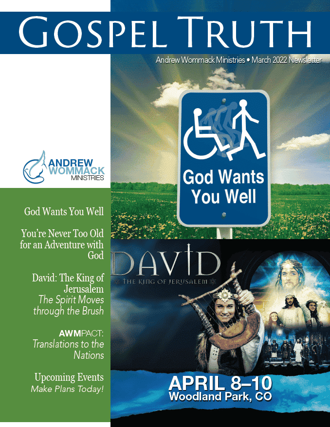 Mar 2022 Gospel Truth News: God Wants You Well - Andrew Wommack Ministries